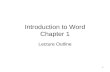 1 Introduction to Word Chapter 1 Lecture Outline.