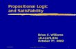 3/11/2002copyright Brian Williams1 Propositional Logic and Satisfiability Brian C. Williams 16.412/6.834 October 7 th, 2002.