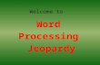 Welcome to Word Processing Jeopardy. Editing Fonts Misc. Word Formatting Toolbars 100 200 300 400 500 600 100 200 300 400 500 600 100 200 300 400 500.