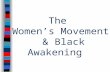 The Women’s Movement & Black Awakening. African-American Reforms ■Southern progressivism was for whites only; Keeping blacks from voting was seen as necessary: