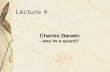 Lecture 4 Charles Darwin - was he a quack? Charles Darwin - was he a quack?