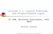 Lecture 1.1: Course Overview, and Propositional Logic CS 250, Discrete Structures, Fall 2013 Nitesh Saxena Adopted from previous lectures by Cinda Heeren.