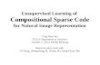 Unsupervised Learning of Compositional Sparse Code for Natural Image Representation Ying Nian Wu UCLA Department of Statistics October 5, 2012, MURI Meeting.