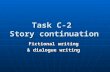 Task C-2 Story continuation Fictional writing & dialogue writing.