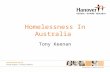 Homelessness In Australia Tony Keenan. Homelessness In Australia Australia has a population of 22,348,451 Approximately 500,000 indigenous Australians.