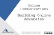 Online Communications Building Online Advocates These training materials have been prepared by Aspiration.