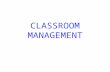 CLASSROOM MANAGEMENT. The Basics Classroom organization has a huge impact on student behavior; therefore, structure the environment and the instruction.
