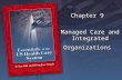 Chapter 9 Managed Care and Integrated Organizations.