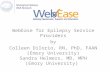 WebEase for Epilepsy Service Providers by Colleen DiIorio, RN, PhD, FAAN (Emory University) Sandra Helmers, MD, MPH (Emory University)