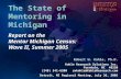 The State of Mentoring in Michigan Report on the Mentor Michigan Census: Wave II, Summer 2005 Robert W. Kahle, Ph.D. Kahle Research Solutions Inc. Ferndale,