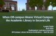 When Off-campus Means Virtual Campus: the Academic Library in Second Life Lynette Ralph Beth Stahr Southeastern Louisiana University Off-Campus Library.