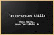 Presentation Skills Orna Farrell orna.farrell@dbs.ie.