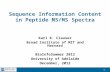 Sequence Information Content in Peptide MS/MS Spectra Karl R. Clauser Broad Institute of MIT and Harvard BioInfoSummer 2012 University of Adelaide December,