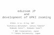 Eduroam JP and development of UPKI roaming Yoshikazu Watanabe*, Satoru Yamano* Hideaki Goto**, Hideaki Sone** * NEC Corporation, Japan ** Tohoku University,