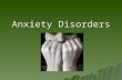Anxiety Disorders.  Anxiety Disorders – psychological disorders characterized by persistent anxiety or maladaptive behaviors that reduce anxiety  We