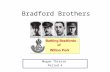 Bradford Brothers Megan Thiesse Period 4. The oldest brother was Thomas, then George, then James, then Roland.