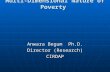 Multi-Dimensional Nature of Poverty Multi-Dimensional Nature of Poverty Anwara Begum Ph.D. Director (Research) CIRDAP.