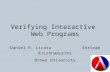 Verifying Interactive Web Programs Daniel R. Licata Shriram Krishnamurthi Brown University.