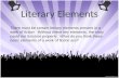 Literary Elements There must be certain literary elements present in a work of fiction. Without these key elements, the story could not function properly.