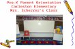 Pre-K Parent Orientation Carleston Elementary Mrs. Scherrer’s Class.