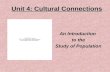 Unit 4: Cultural Connections An Introduction to the Study of Population.