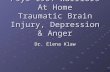 Psyc 190: Warriors At Home Traumatic Brain Injury, Depression & Anger Dr. Elena Klaw.