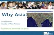 Why Asia? Lisa Hayman Studies of Asia Adviser hayman.lisa.l@edumail.vic.gov.au.