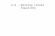 2.4 – Writing Linear Equations. 2.4 – Writing Linear Equations Forms: