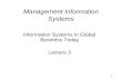 1 Management Information Systems Information Systems in Global Business Today Lecture 3.
