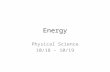 Energy Physical Science 10/18 – 10/19. Energy   Bell Ringer 10/17.