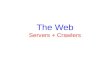 The Web Servers + Crawlers. Outline HTTP Crawling Server Architecture.