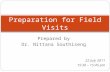 Prepared by Dr. Nittana Southiseng Preparation for Field Visits 22 July 2011 15:30 – 15:45 pm.