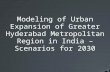Modeling of Urban Expansion of Greater Hyderabad Metropolitan Region in India – Scenarios for 2030.