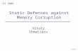 Slide 1 Vitaly Shmatikov CS 380S Static Defenses against Memory Corruption.