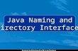 Java Naming and Directory Interfaces. A naming service is an entity that performs the following tasks:  It associates names with objects. Similar to.