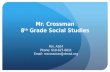 Mr. Crossman 8 th Grade Social Studies Rm. A104 Phone: 610-627-6611 Email: mcrossman@rtmsd.org.