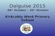 Dalguise 2015 26 th October – 30 th October Kirkcaldy West Primary School.
