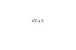 XPath. Why XPath? Common syntax, semantics for [XSLT] [XPointer][XSLT] [XPointer] Used to address parts of an XML document Provides basic facilities for.