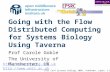 Going with the Flow Distributed Computing for Systems Biology Using Taverna Prof Carole Goble The University of Manchester, UK .