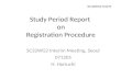 Study Period Report on Registration Procedure SC32WG2 Interim Meeting, Seoul 071205 H. Horiuchi SC32WG2 N1070.