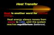 Thermal energy Heat is another word for thermal energy. Heat Transfer warm cold equilibrium Heat energy always moves from warm to cold, until the system.