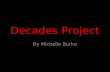 Decades Project By Michelle Burke. The Decade in Review.