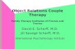 Object Relations Couple Therapy Family Therapy Institutes of Firenze and Treviso David E. Scharff, M.D. Jill Savege Scharff, M.D. International Psychotherapy.
