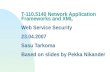 T-110.5140 Network Application Frameworks and XML Web Service Security 23.04.2007 Sasu Tarkoma Based on slides by Pekka Nikander.