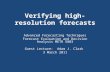 Verifying high-resolution forecasts Advanced Forecasting Techniques Forecast Evaluation and Decision Analysis METR 5803 Guest Lecture: Adam J. Clark 3.