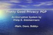 Pretty Good Privacy: PGP An Encryption System by Philip R. Zimmermann -Mark, Dave, Bobby-