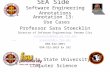 SEA Side Software Engineering Annotations Annotation 13: Use Cases Professor Sara Stoecklin Director of Software Engineering- Panama City sstoecklin@mail.pc.fsu.edu.