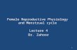 Female Reproductive Physiology and Menstrual cycle Lecture 4 Dr. Zahoor 1.