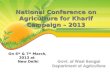 On 6 th & 7 th March, 2013 at New Delhi National Conference on Agriculture for Kharif Campaign – 2013.