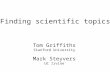 Finding scientific topics Tom Griffiths Stanford University Mark Steyvers UC Irvine.